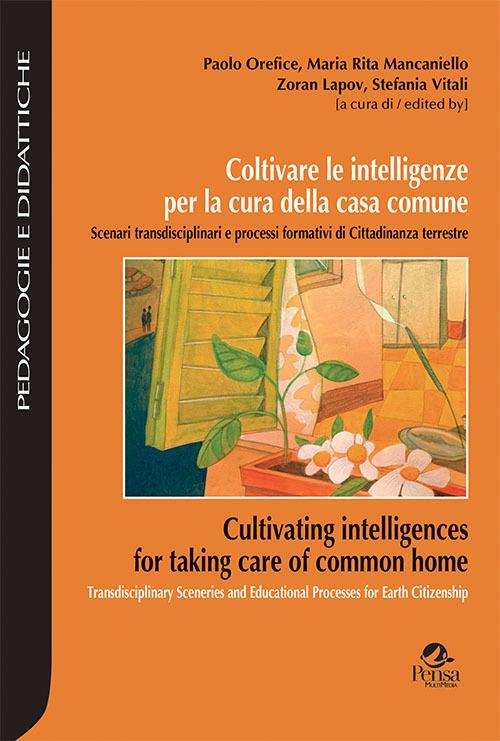 Coltivare le intelligenze per la cura della casa comune. Scenari transdisciplinari e processi formativi di cittadinanza terrestre - copertina