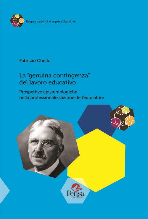 La «genuina contingenza» del lavoro educativo. Prospettive epistemologiche nella professionalizzazione dell'educatore - Fabrizio Chello - copertina