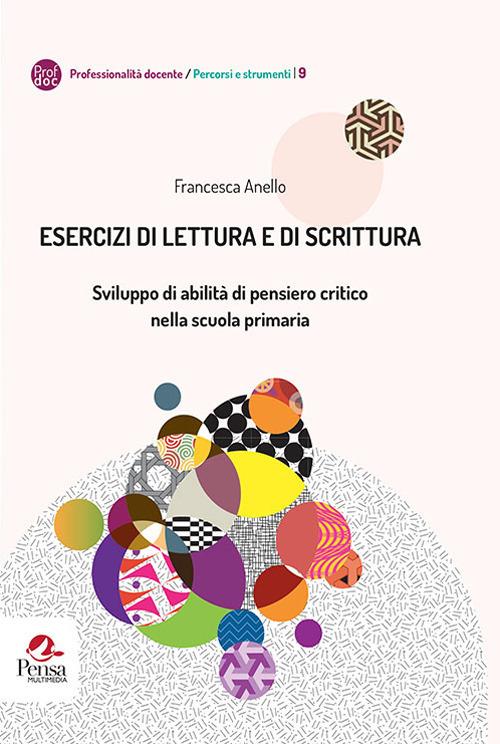 Esercizi di lettura e di scrittura. Sviluppo di abilità di pensiero critico nella scuola primaria - Francesca Anello - copertina