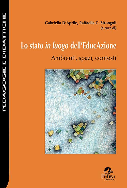 Lo stato in luogo dell'EducAzione. Ambienti, spazi, contesti - copertina
