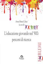 L' educazione giovanile nel '900: percorsi di ricerca