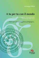 A tu per tu con il mondo. Educarci al viaggiare interculturale nel tempo dei muri