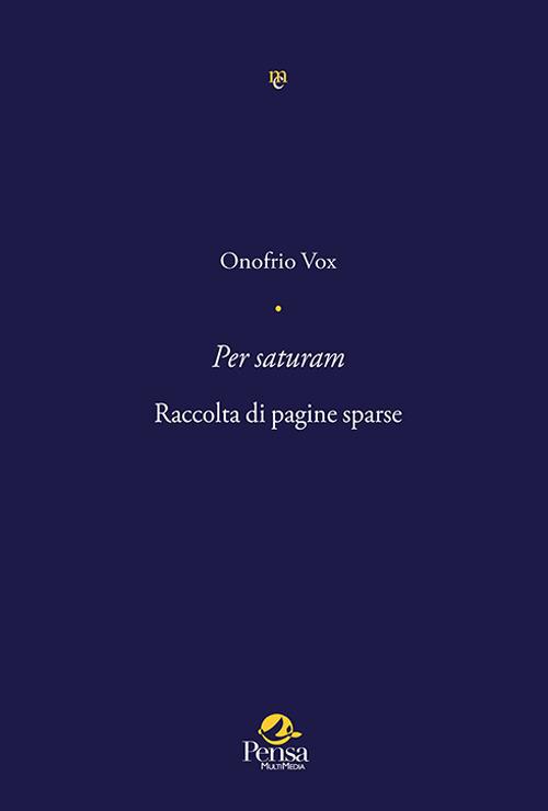 Per saturam. Raccolta di pagine sparse - Onofrio Vox - copertina