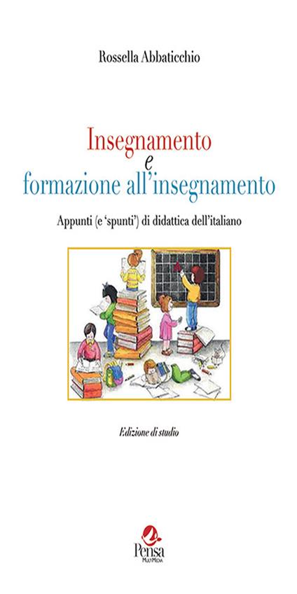 Insegnamento e formazione all'insegnamento. Appunti (e spunti) di didattica dell'italiano - Rossella Abbaticchio - copertina