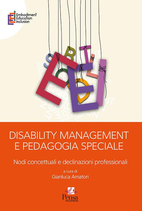 Disability management e pedagogia speciale. Nodi concettuali e declinazioni professionali - copertina