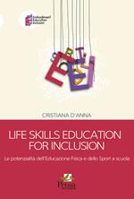 Life skills education for inclusion. Le potenzialità dell'educazione fisica e dello sport a scuola