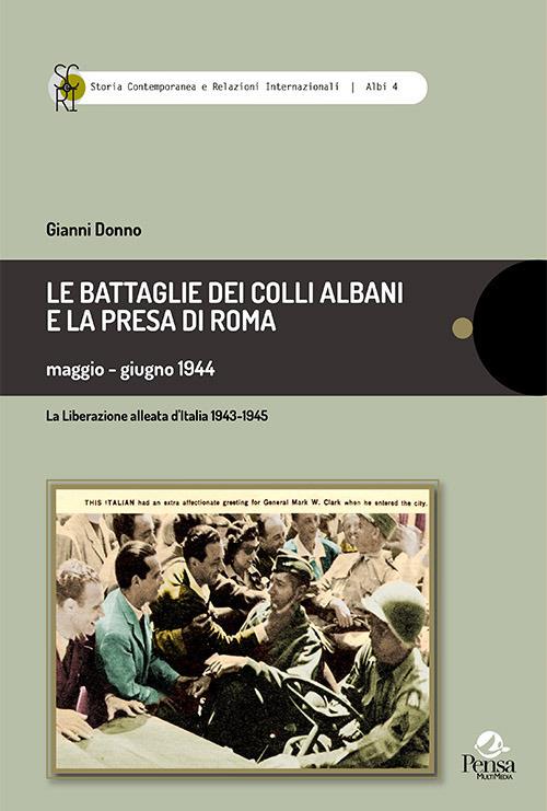 Le battaglie dei Colli Albani e la presa di Roma maggio-giugno 1944 - Gianni Donno - copertina