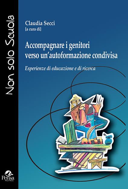 Accompagnare i genitori verso un'autoformazione condivisa. Esperienze di educazione e di ricerca - copertina