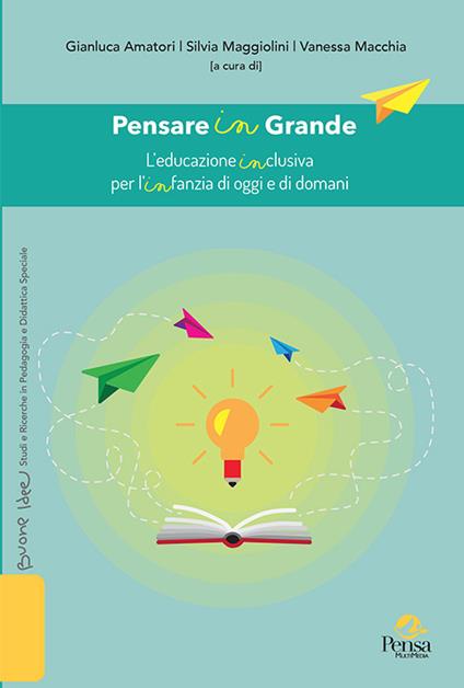 Pensare in Grande. L'educazione inclusiva per l'infanzia di oggi e di domani - copertina