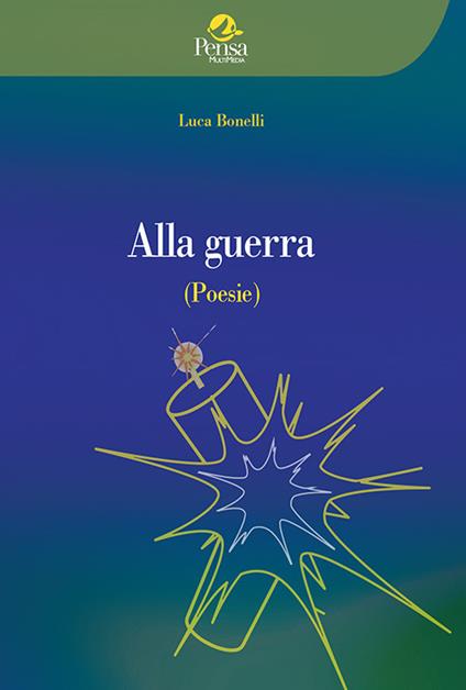 Alla guerra - Luca Bonelli - copertina