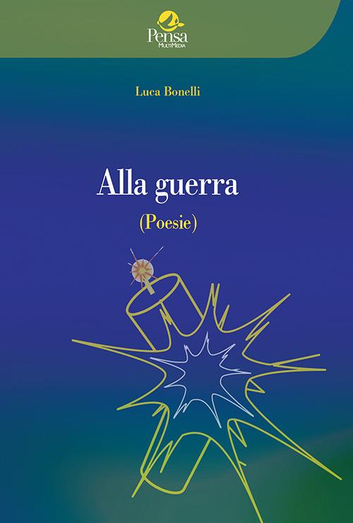 Alla guerra - Luca Bonelli - copertina