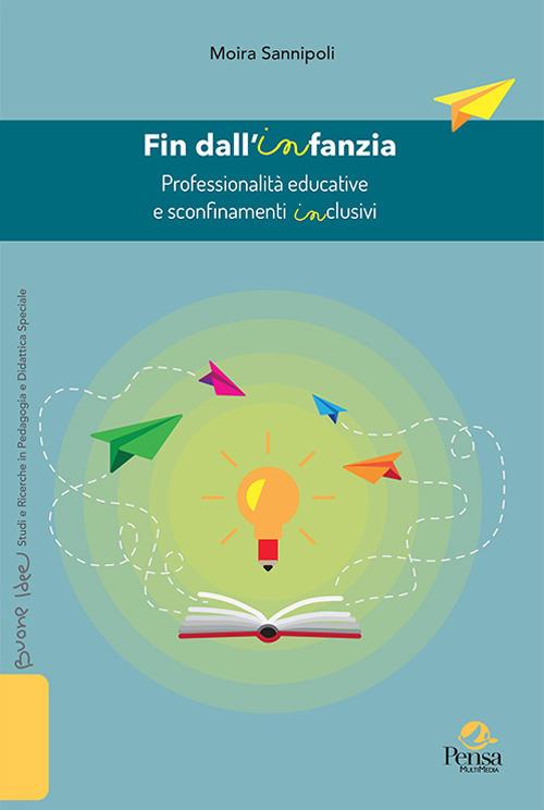 Fin dall'infanzia. Professionalità educative e sconfinamenti inclusivi - Moira Sannipoli - copertina