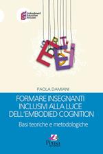 Formare insegnanti inclusivi alla luce dell'embodied cognition. Basi teoriche e metodologiche