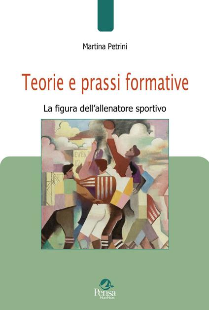 Teorie e prassi formative. La figura dell'allenatore sportivo - Martina Petrini - copertina