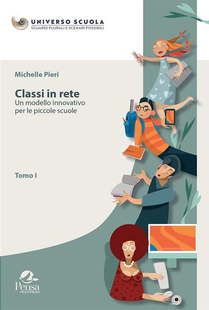 Classi in rete. Vol. 1: modello innovativo per le piccole scuole, Un. - Michelle Pieri - copertina