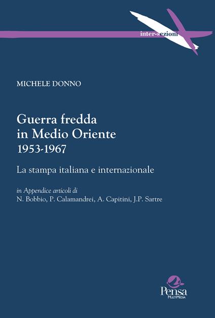 Guerra fredda in Medio Oriente 1953-1967. La stampa italiana e internazionale - Michele Donno - copertina