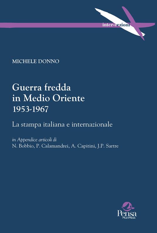 Guerra fredda in Medio Oriente 1953-1967. La stampa italiana e internazionale - Michele Donno - copertina