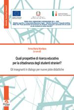 Quali prospettive di ricerca educativa per la cittadinanza degli studenti stranieri? Gli insegnanti in dialogo per nuove piste didattiche