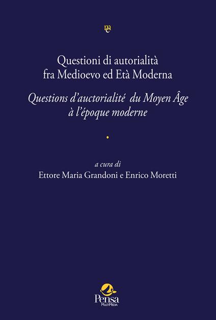 Questioni di autorialità fra Medioevo ed Età Moderna. Questions d’auctorialité du Moyen Âge à l’époque moderne - copertina