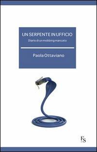 Un serpente in ufficio. Diario di mobbing mancato - Paola Ottaviano - copertina