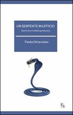 Un serpente in ufficio. Diario di mobbing mancato