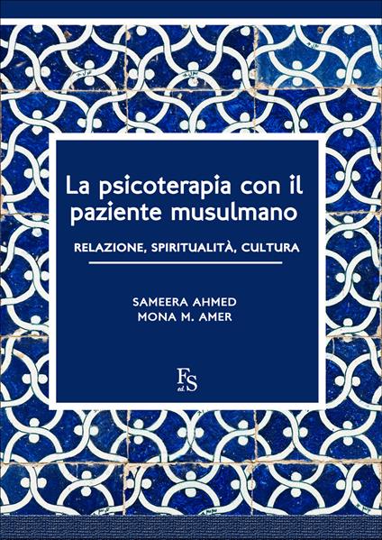 La psicoterapia con il paziente musulmano - Sameera Ahmed,Mona M. Amer - ebook