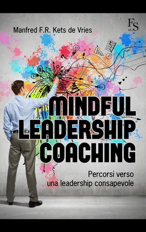 Mindful leardeship coaching. Percorsi verso una leadership consapevole - Manfred Kets de Vries - copertina