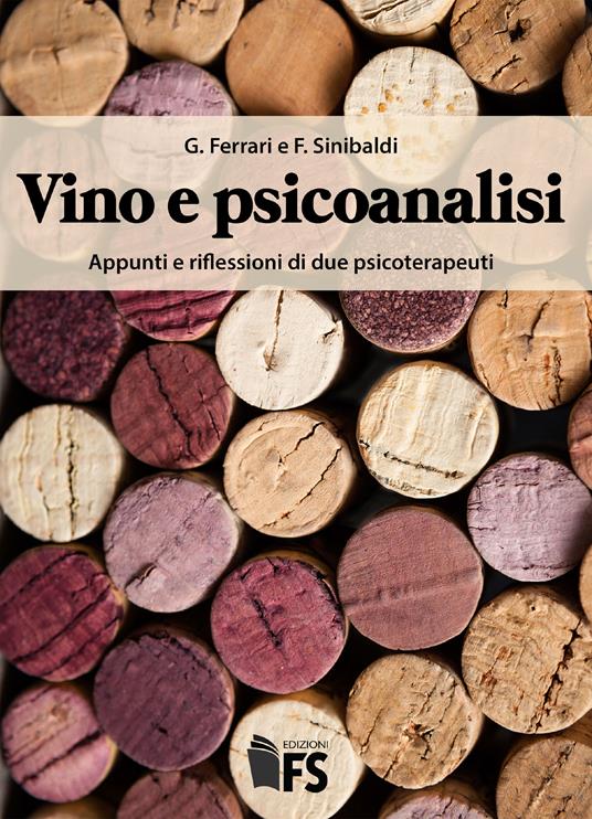 Vino e psicoanalisi. Appunti e riflessioni di due psicoterapeuti - Giuseppe Ferrari,Fabio Sinibaldi - ebook