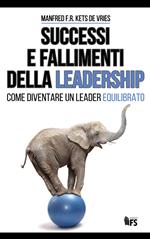 Successi e fallimenti della leadership. Come diventare un leader equilibrato. Ediz. bilingue