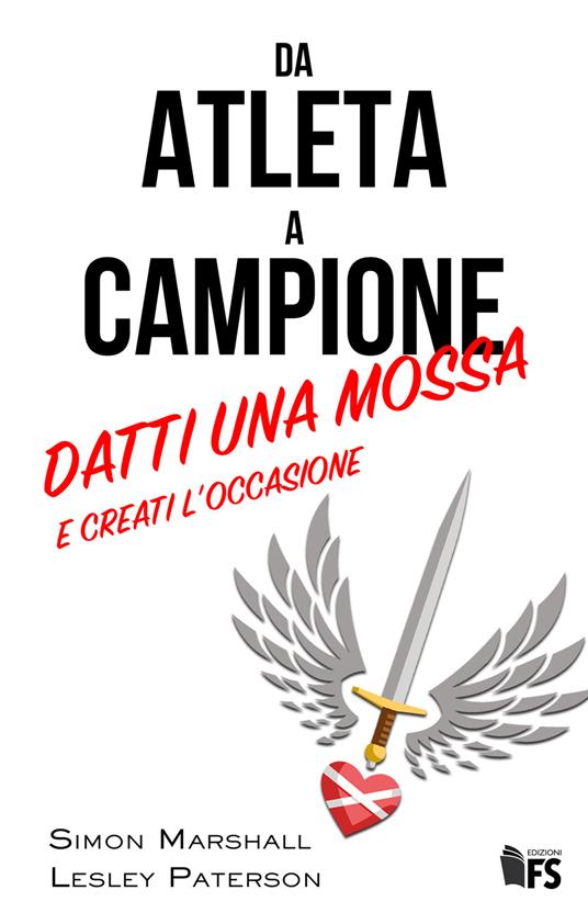 Da atleta a campione. Datti una mossa e creati l'occasione. Ediz. bilingue - Simon Marshall,Lesley Paterson - copertina