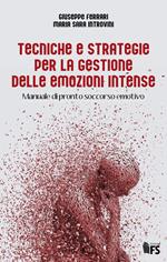 Tecniche e strategie per la gestione delle emozioni intense. Manuale di pronto soccorso emotivo