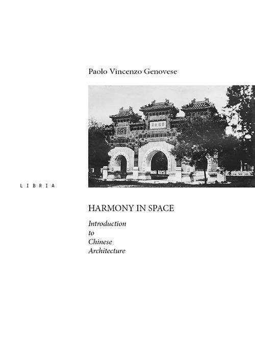 Harmony in space. Introduction to chinese architecture - Paolo Vincenzo Genovese - copertina