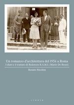 Un romanzo d'architettura del 1934 a Roma. I diari e il trattato di Redenzio R.A.M.I. (Mario De Renzi)
