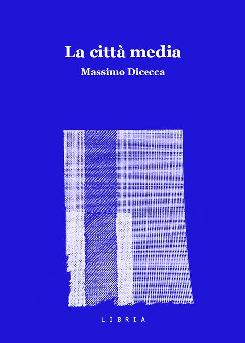 La città media - Massimo Dicecca - copertina