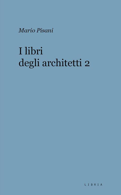 I libri degli architetti. Vol. 2 - Mario Pisani - copertina