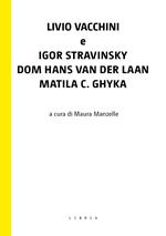 Livio Vacchini e Igor Stravinsky, Dom Hans van der Laan, Matila C. Ghyka