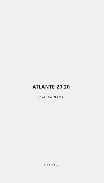 Atlante 20.20. Ediz. italiana e inglese - Lorenzo Netti - copertina