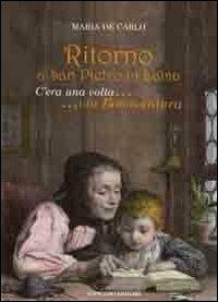 Ritorno a San Pietro in Lama... C'era una volta... Via Bonaventura - Maria De Carlo - copertina