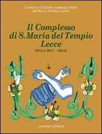 Il complesso di S. Maria del Tempio Lecce. Scavi (2011-2012) - Patricia Caprino,Fabrizio Ghio,Michele A. Sasso - copertina