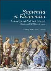 Sapientia et eloquentia. Omaggio ad Antonio Garzya, offerto dall'AST sez. di Lecce - copertina