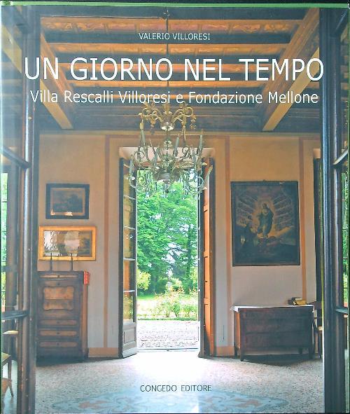 Un giorno nel tempo. Villa Rescalli Villoresi e Fondazione Mellone
