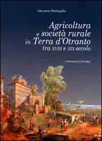 Agricoltura e società rurale in terra d'Otranto tra XVIII e XIX - Salvatore Barbagallo - copertina