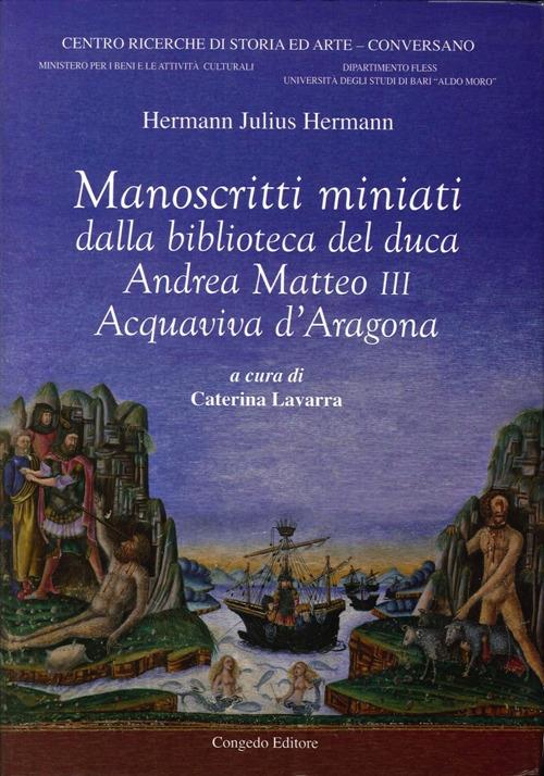 Manoscritti miniati dalla Biblioteca del duca Andrea Matteo III Acquaviva d'Aragona - Julius Hermann - copertina