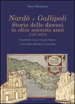 Nardò e Gallipoli. Storia delle diocesi in oltre seicento anni (1387-2013)