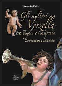 Gli scultori Verzella tra Puglia e Campania. Committenza e devozione - Antonio Faita - copertina