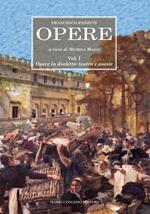 Opere. Vol. 1: Opere in dialetto: teatro e poesie.