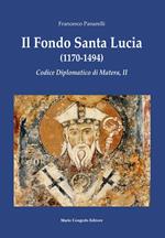 Il Fondo Santa Lucia (1170-1494). Codice diplomatico di Matera, II