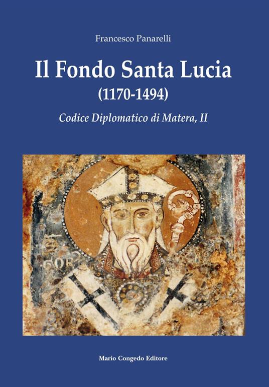 Il Fondo Santa Lucia (1170-1494). Codice diplomatico di Matera, II - Francesco Panarelli - copertina