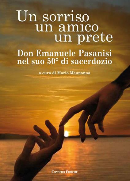 Un sorriso un amico un prete. Don Emanuele Pasanisi nel suo 50° di sacerdozio - copertina