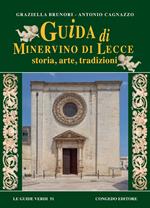 Guida di Minervino di Lecce. Storia, arte, tradizioni